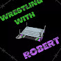Wrestling With Robert YouTube Profile Photo