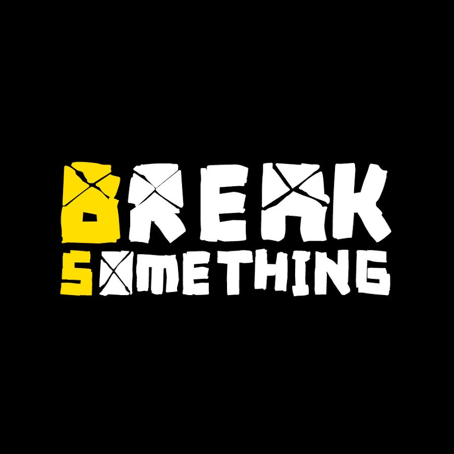 Break something down. Break something.
