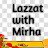 Lazzat with Mirha