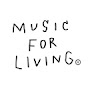 MUSIC FOR LIVING