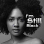 I'm Still Black YouTube Profile Photo