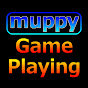 Muppy Game Playing