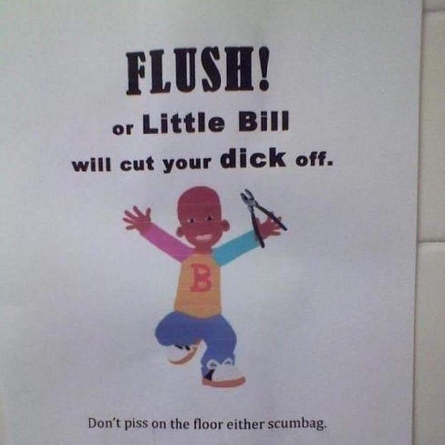 Flush or little bill will cut yppiur dick off