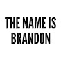 The Name is Brandon YouTube Profile Photo