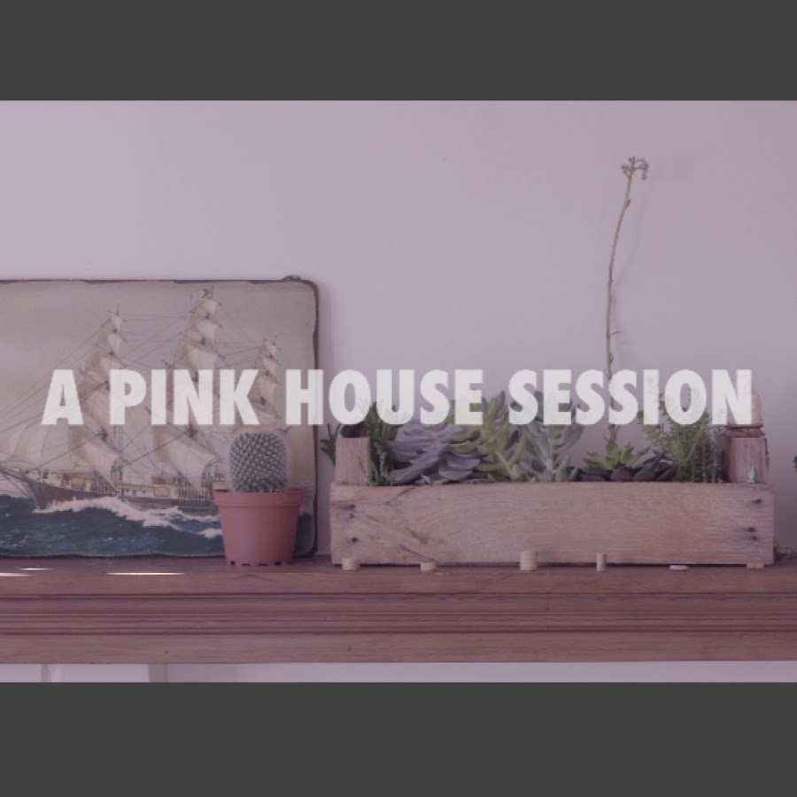 PINK HOUSE SESSIONS - YouTube
