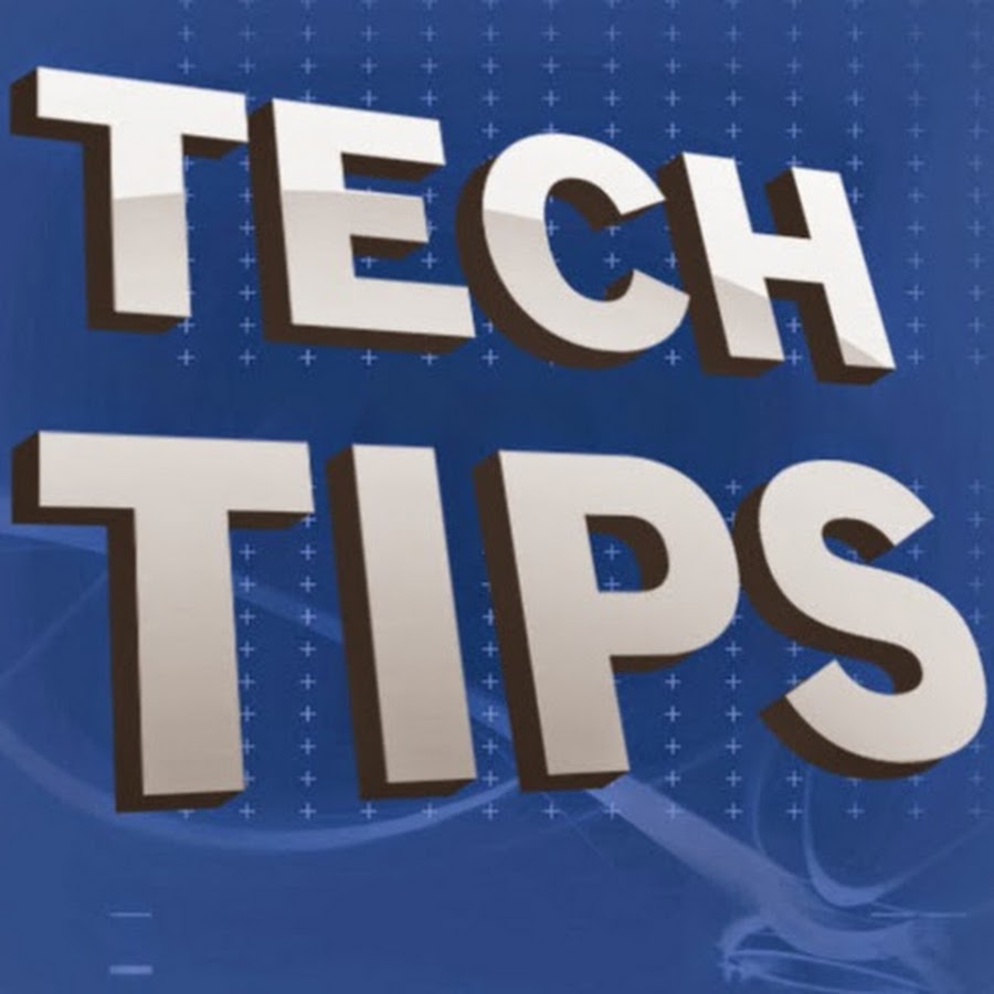 Tech tips. Tech tips