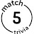 Match 5 Trivia Game