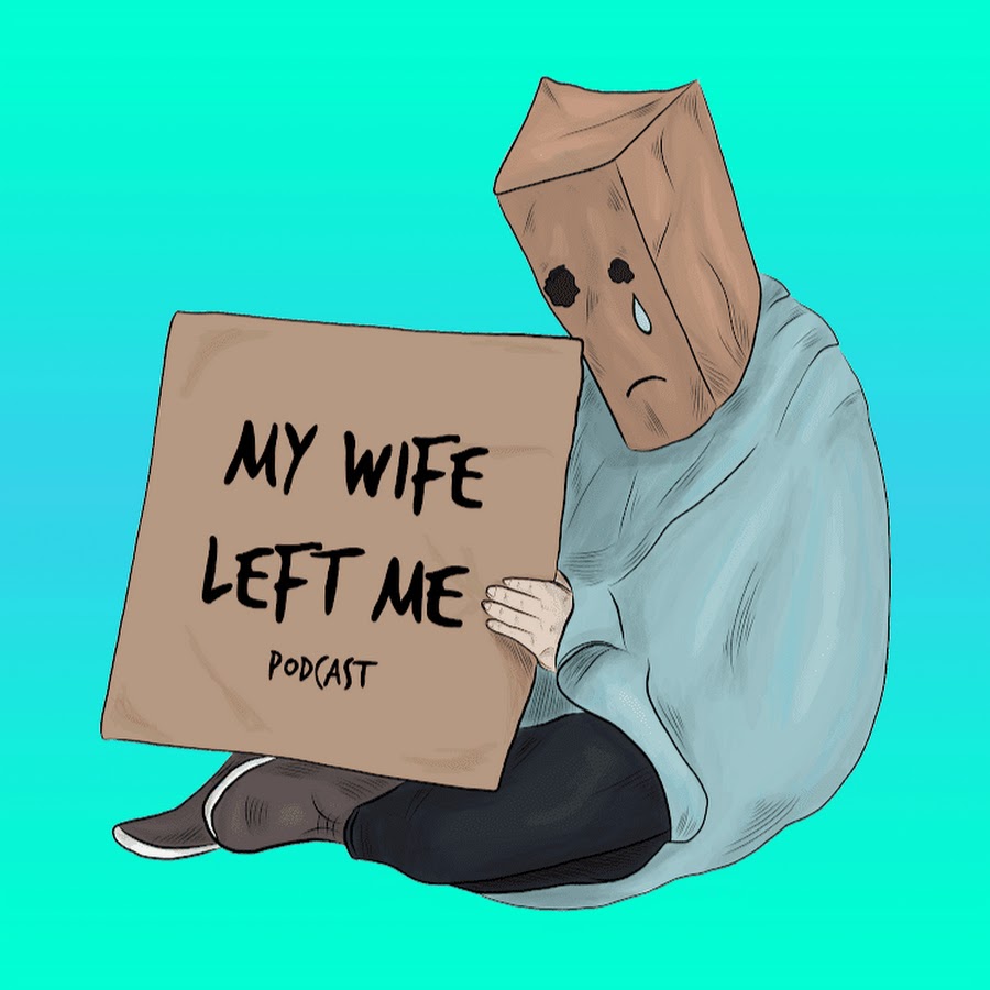My wife left