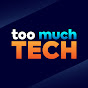 Too Much Tech | Creator