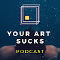 Your Art Sucks Podcast YouTube Profile Photo