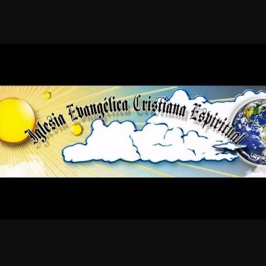 Iglesia Evangelica Cristiana Espiritual - Youtube