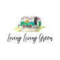 Loving Living Green YouTube Profile Photo