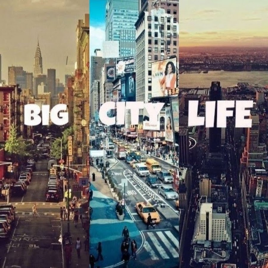 This city life. Биг Сити. Big City Life. Жизнь города. Город big City.
