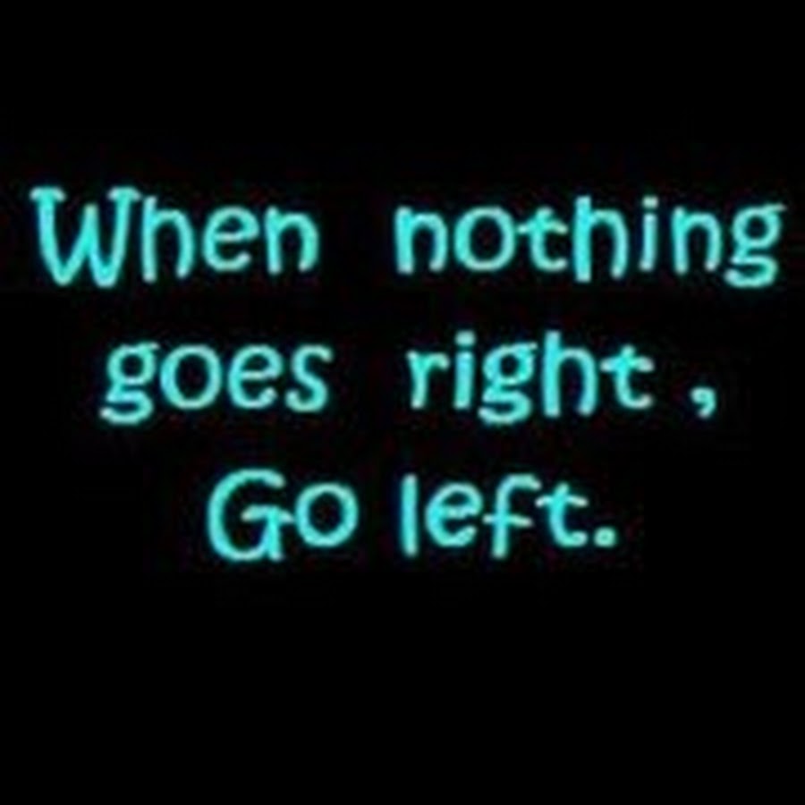 Nothing go friends. Nothing go friends. Nothing go friends. Nothing go friends. Кружка when nothing going right go left.