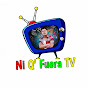 Ni Q' Fuera TV