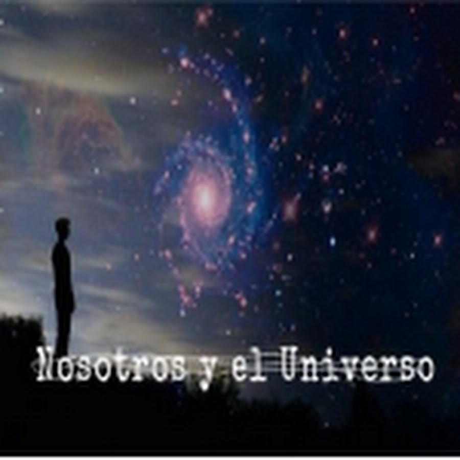 Nosotros y el Universo - YouTube