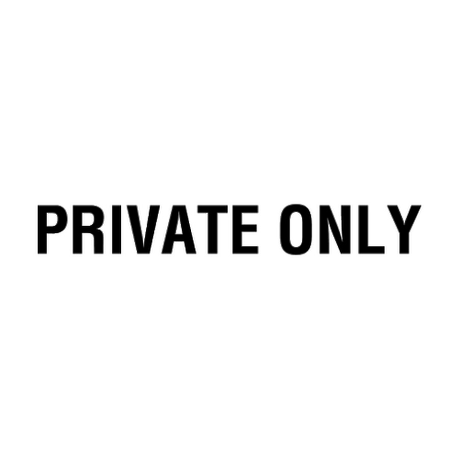 PRIVATE ONLY - YouTube