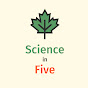 Science in Five YouTube Profile Photo