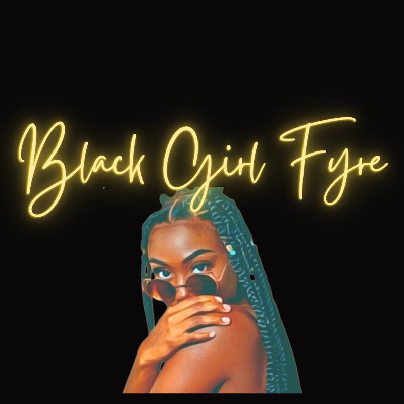 Black Girl Fyre