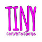 Tiny Conversations YouTube Profile Photo