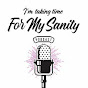 For My Sanity Podcast YouTube Profile Photo