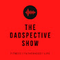 The Dadspective Show YouTube Profile Photo