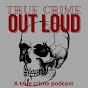 True Crime Out Loud Podcast YouTube Profile Photo