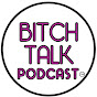 Bitch Talk Podcast YouTube Profile Photo