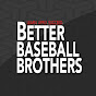 Better Baseball Brothers YouTube Profile Photo