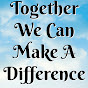 Together We Can Make A Difference YouTube Profile Photo