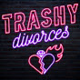 Trashy Divorces YouTube Profile Photo