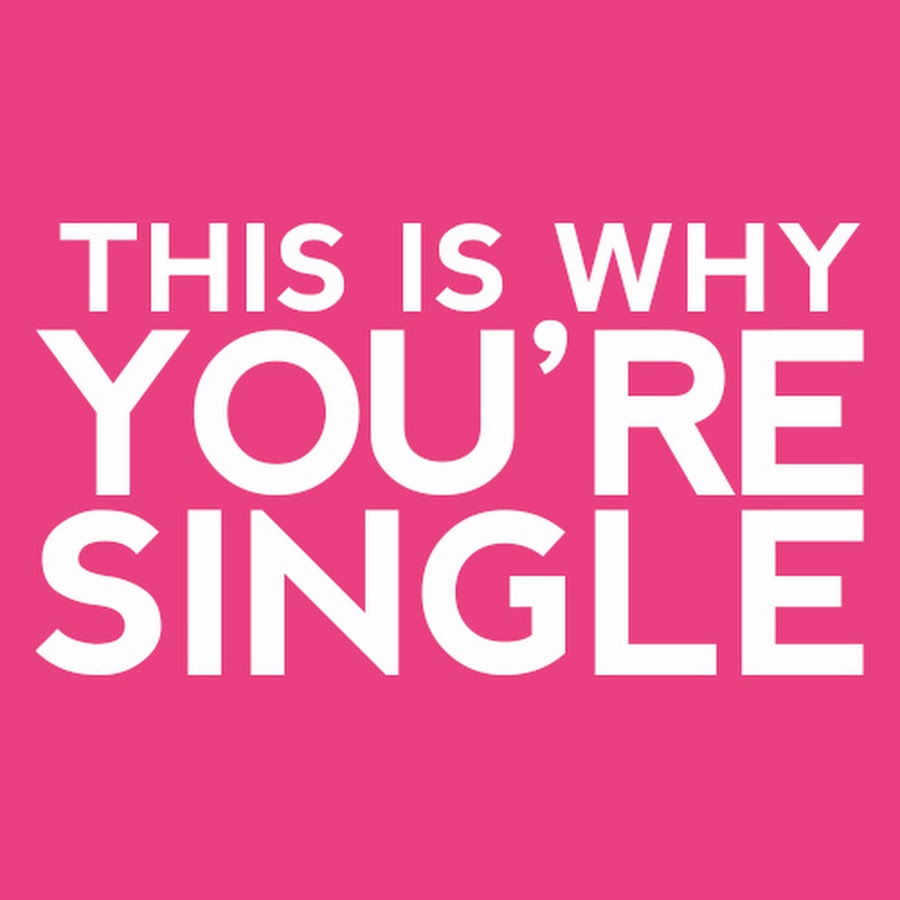 This Is Why You're Single - YouTube