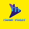 What could ishani videos buy with $587.6 thousand?