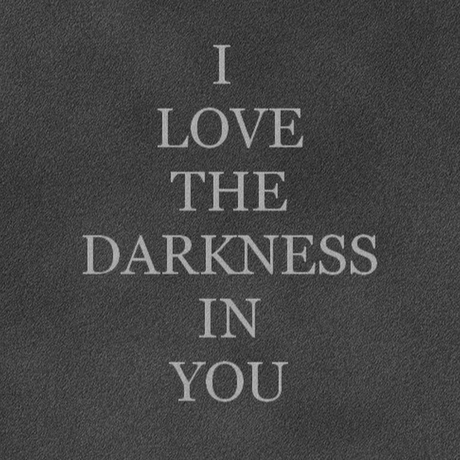 You and i moving in the dark. Love is darkness. darkness quotes. dark quotes. love on the dark.