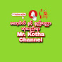 Mr. Kotha Channel