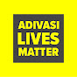 Adivasi Lives Matter