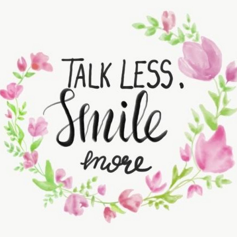 Less talk. Talk less smile more. Talk less smile PNG. Less talk more