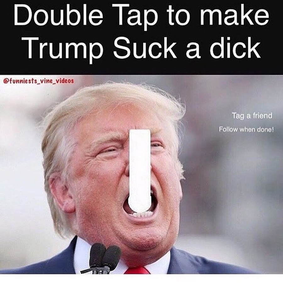 Trump will suck dick for votes meme