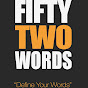 FiftyTwoWords YouTube Profile Photo