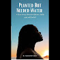 Planted but Needed Water YouTube Profile Photo