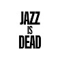 Jazz Is Dead Official YouTube Profile Photo