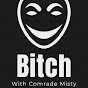 Bitch With Comrade Misty YouTube Profile Photo