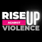 Rise Up Against Violence YouTube Profile Photo