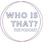 Who Is That? the Podcast YouTube Profile Photo
