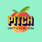 Pitch Don't Kill My Vibe YouTube Profile Photo