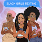 Black Girls Texting Podcast YouTube Profile Photo