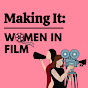 Making It : Women In Film YouTube Profile Photo