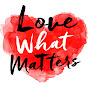Love What Matters YouTube Profile Photo