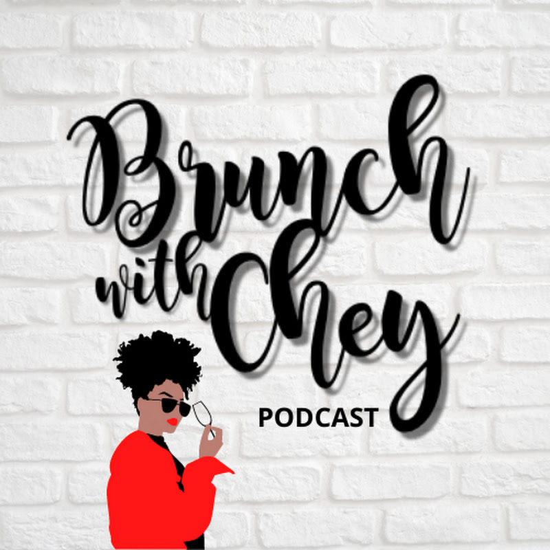 Brunch With Chey Podcast