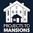 Projects To Mansions